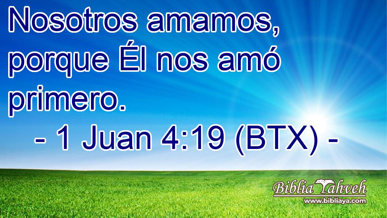 Nosotros amamos, porque Él nos amó primero.