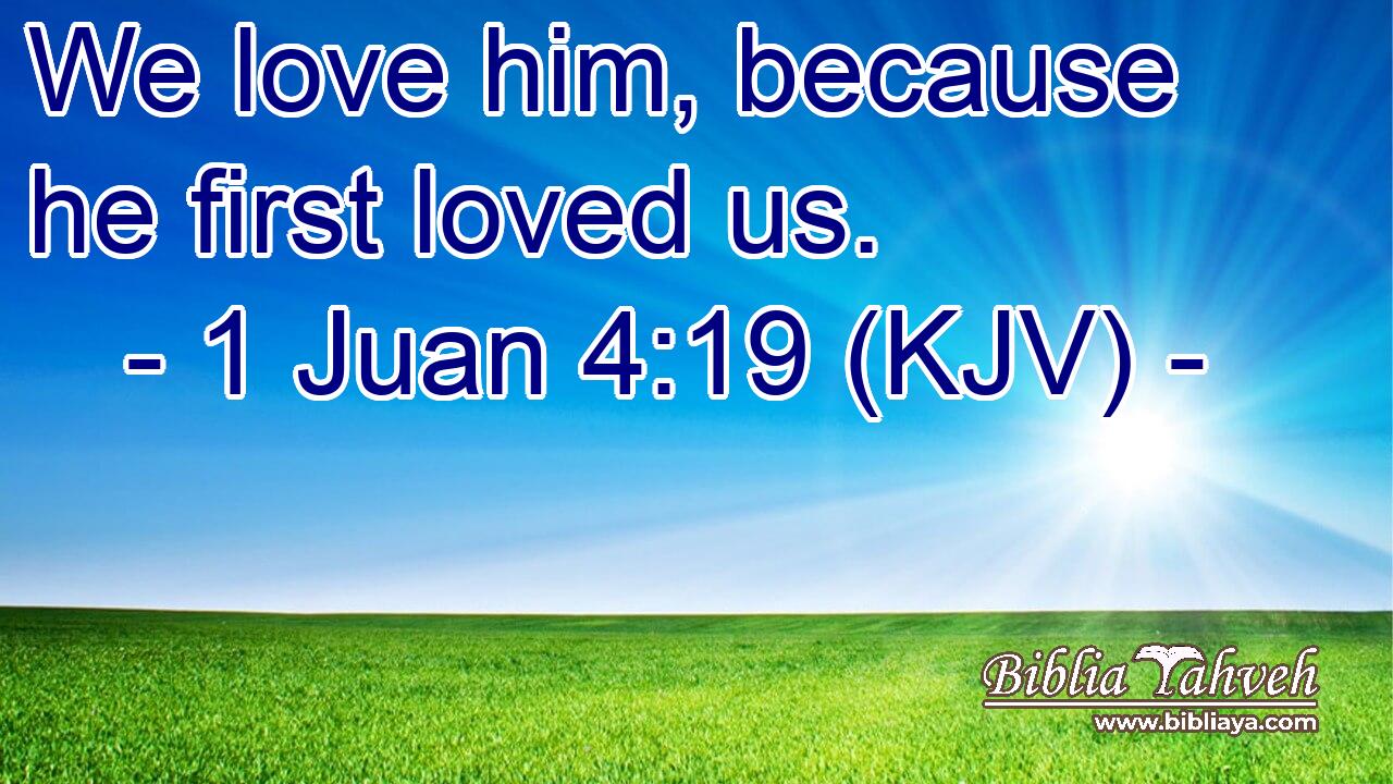 We love him, because he first loved us.