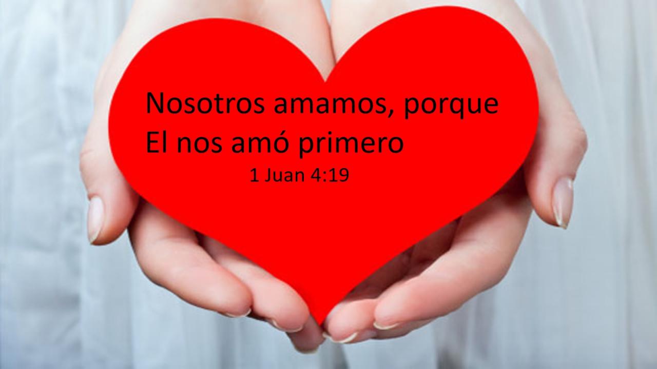 Nosotros amamos, porque El nos amó primero.