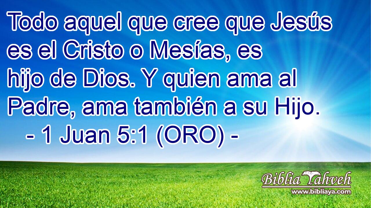 1 Juan 5 1 ORO Todo Aquel Que Cree Que Jes s Es El Cristo O M 1-juan-5-1-oro-todo-aquel-que-cree-que-jes-s-es-el-cristo-o-m