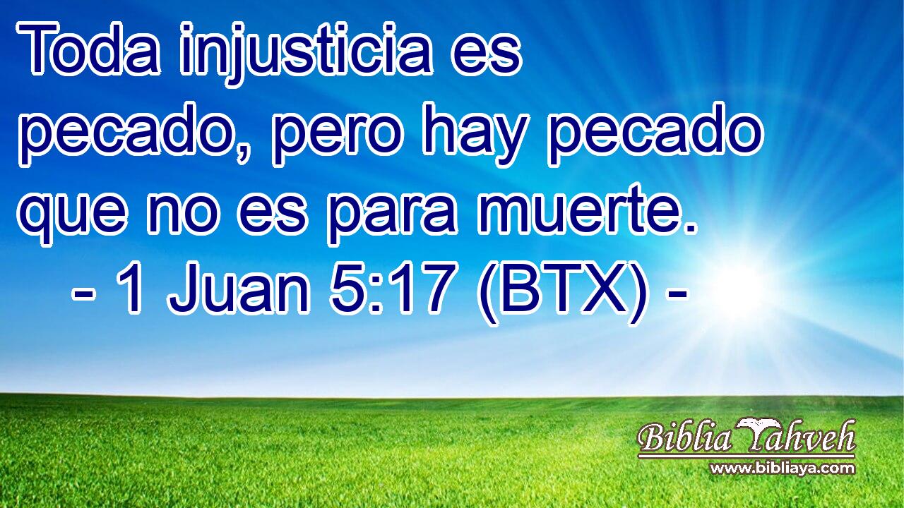 Toda injusticia es pecado, pero hay pecado que no es para muerte.