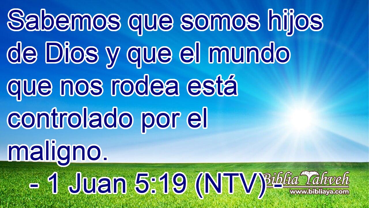 Sabemos que somos hijos de Dios y que el mundo que nos rodea está controlado por el maligno.