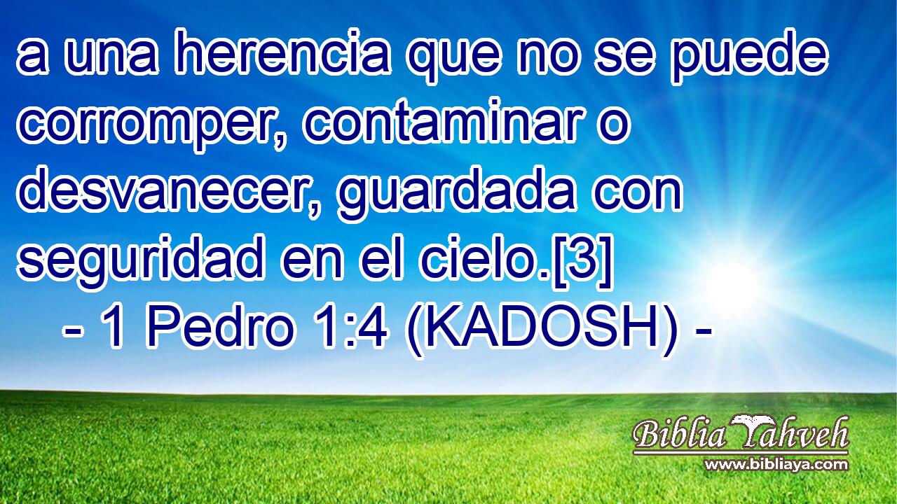  a una herencia que no se puede corromper, contaminar o desvanecer, guardada con seguridad en el cielo.[3] 