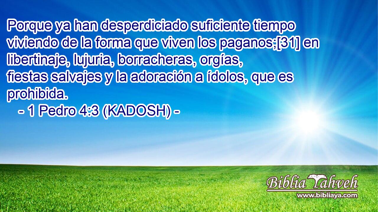 1 Pedro 4:3 (KADOSH) - Porque ya han desperdiciado suficiente tiem...