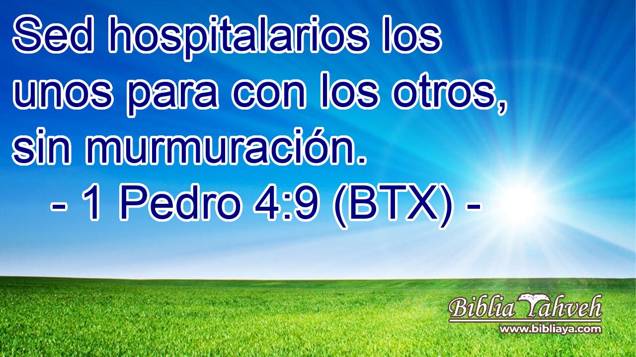 Sed hospitalarios los unos para con los otros, sin murmuración.