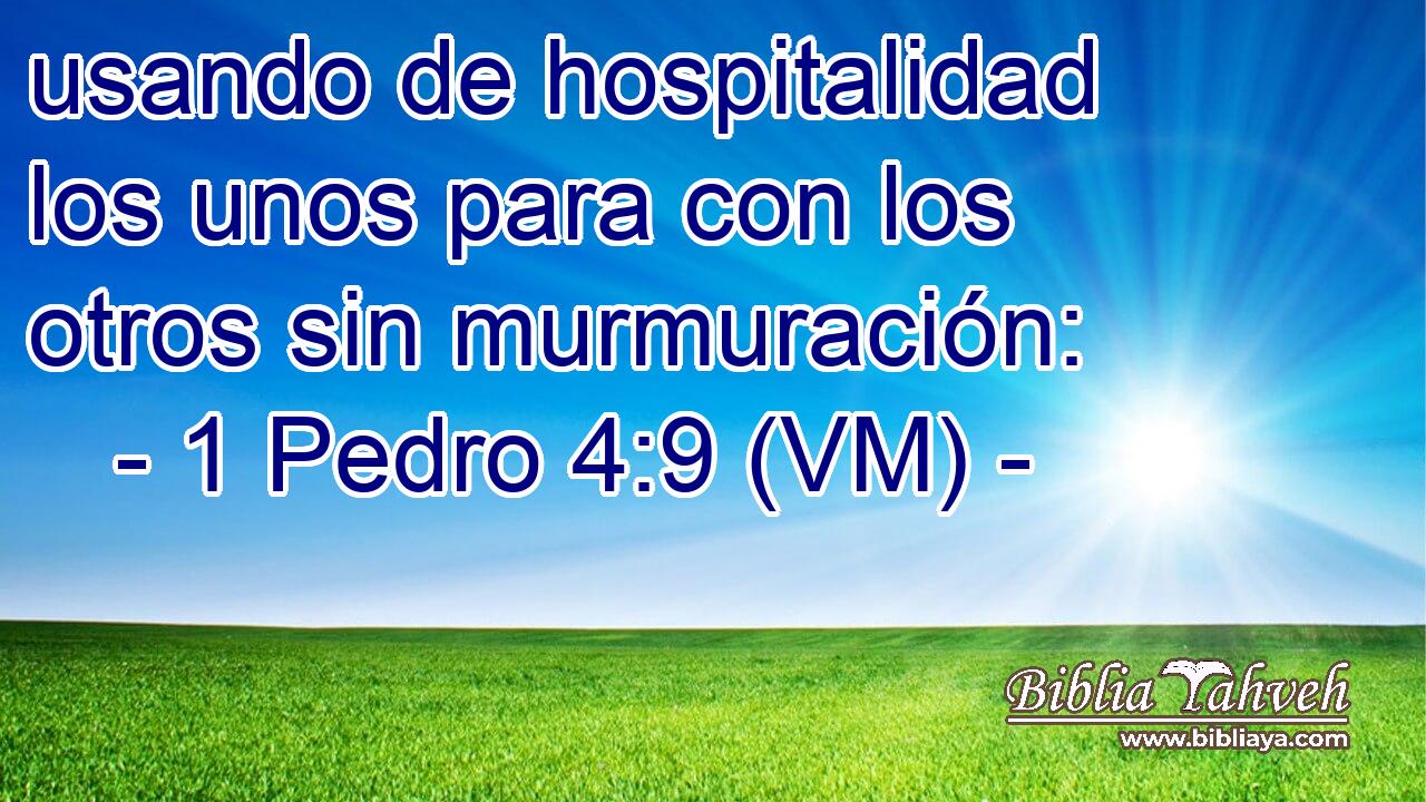  usando de hospitalidad los unos para con los otros sin murmuración: 