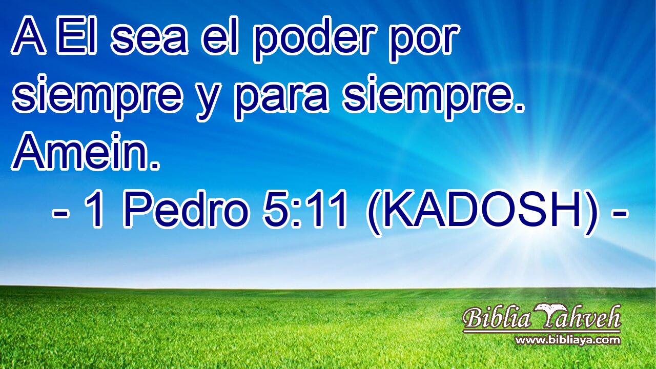  A El sea el poder por siempre y para siempre. Amein. 