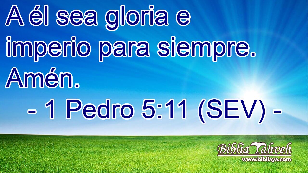 A él sea gloria e imperio para siempre. Amén.