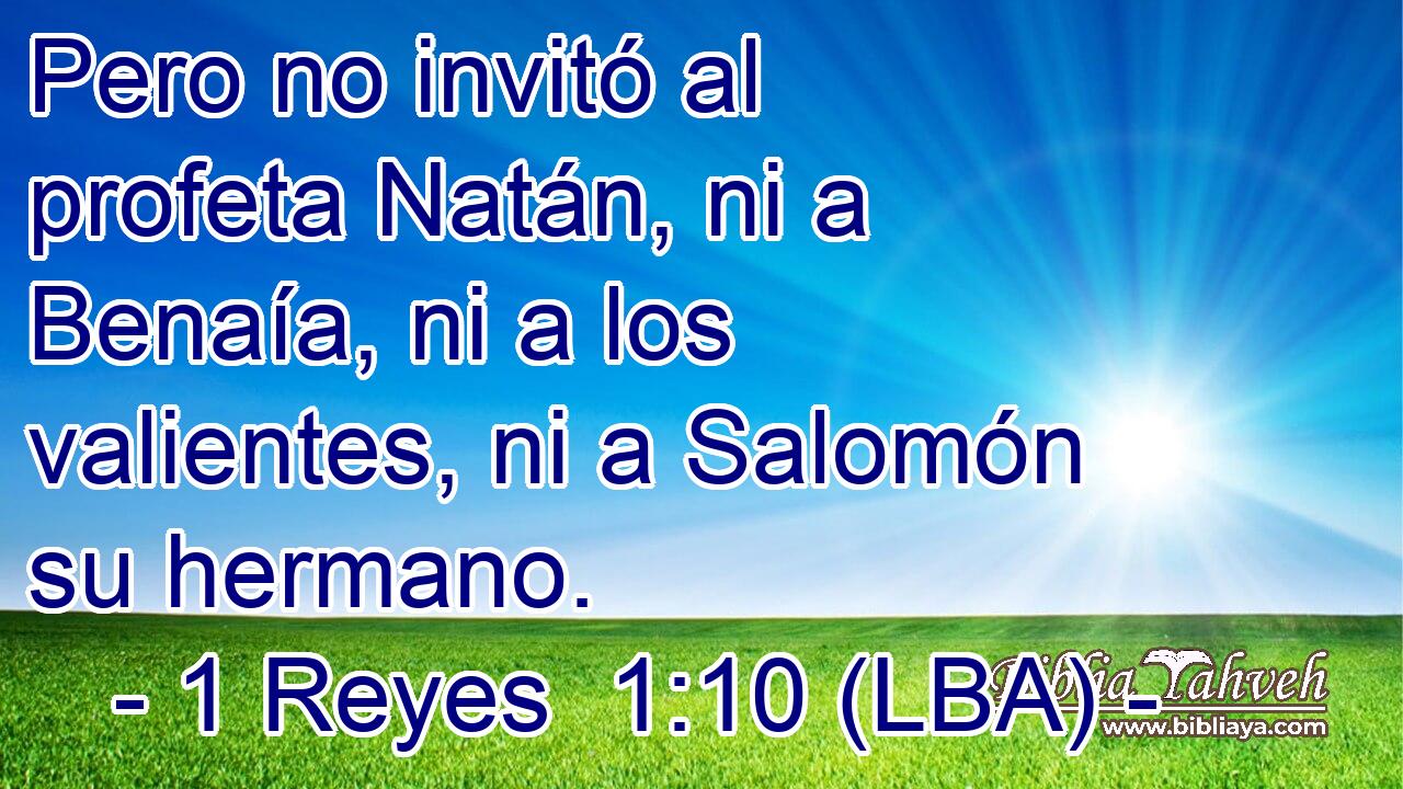 Pero no invitó al profeta Natán, ni a Benaía, ni a los valientes, ni a Salomón su hermano.