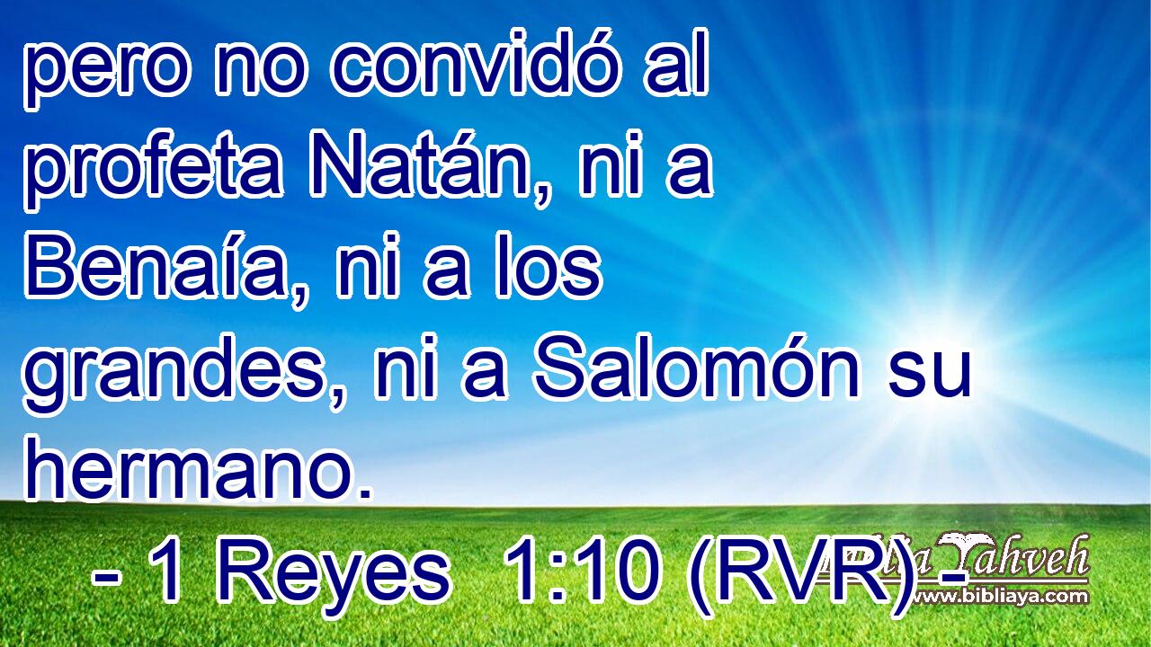 pero no convidó al profeta Natán, ni a Benaía, ni a los grandes, ni a Salomón su hermano.