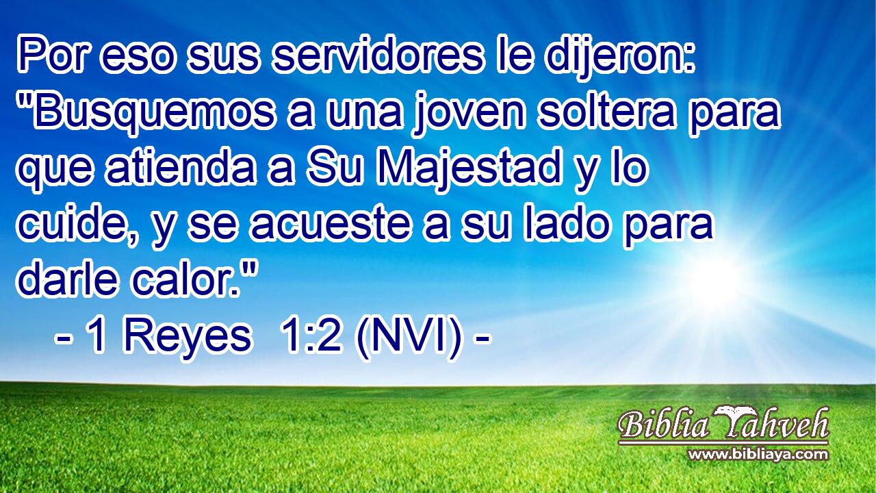 Por eso sus servidores le dijeron: 