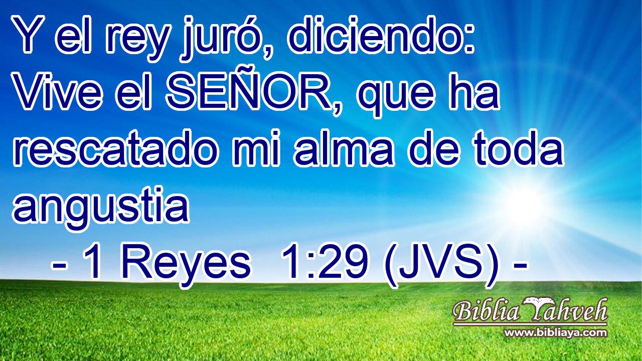 Y el rey juró, diciendo: Vive el SEÑOR, que ha rescatado mi alma de toda angustia
