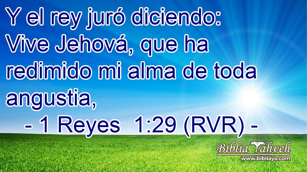 Y el rey juró diciendo: Vive Jehová, que ha redimido mi alma de toda angustia,