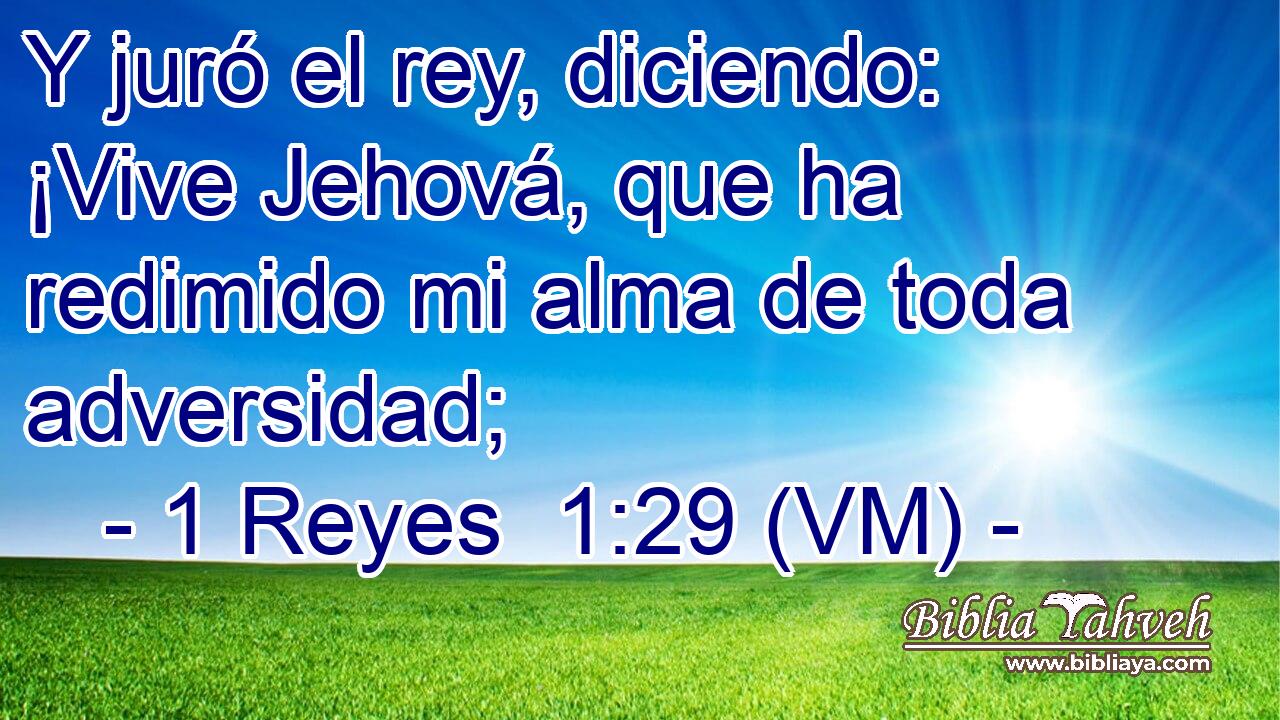 Y juró el rey, diciendo: ¡Vive Jehová, que ha redimido mi alma de toda adversidad; 