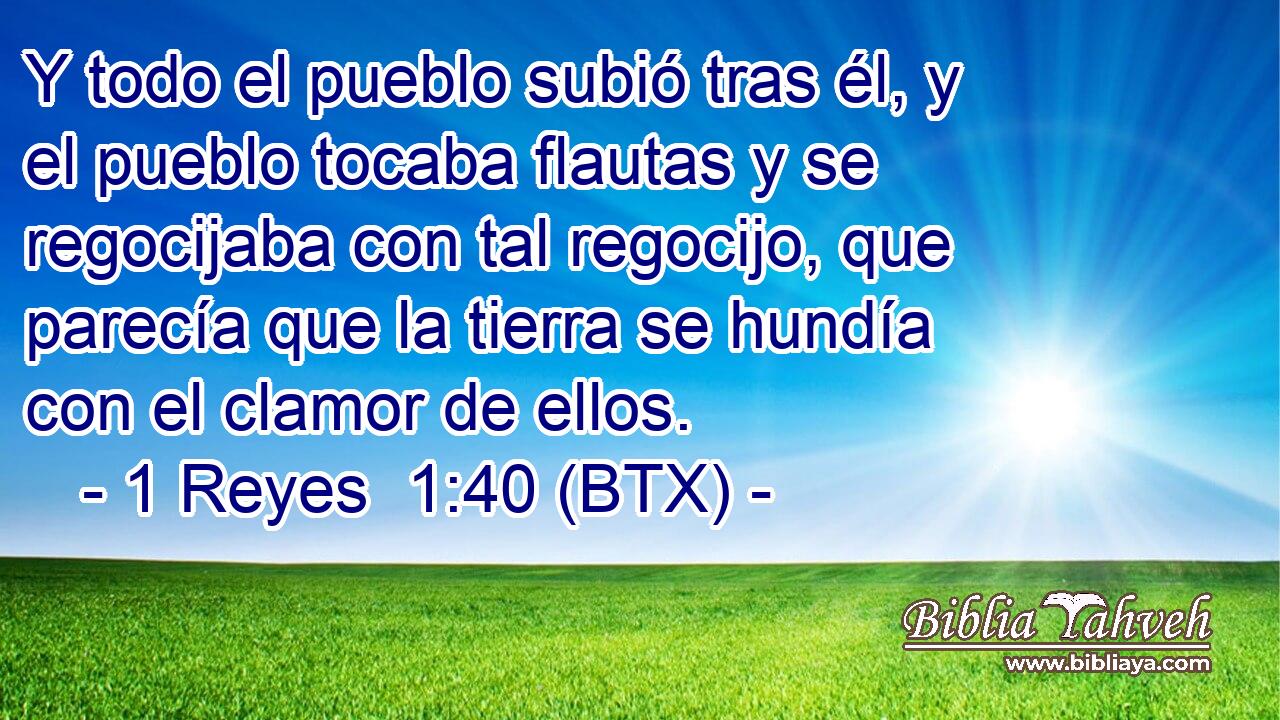 Y todo el pueblo subió tras él, y el pueblo tocaba flautas y se regocijaba con tal regocijo, que parecía que la tierra se hundía con el clamor de ellos.