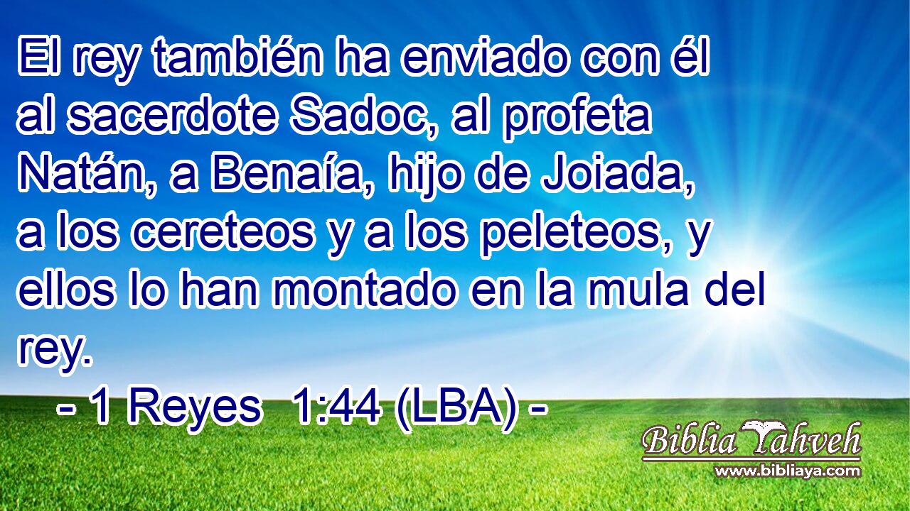 El rey también ha enviado con él al sacerdote Sadoc, al profeta Natán, a Benaía, hijo de Joiada, a los cereteos y a los peleteos, y ellos lo han montado en la mula del rey.