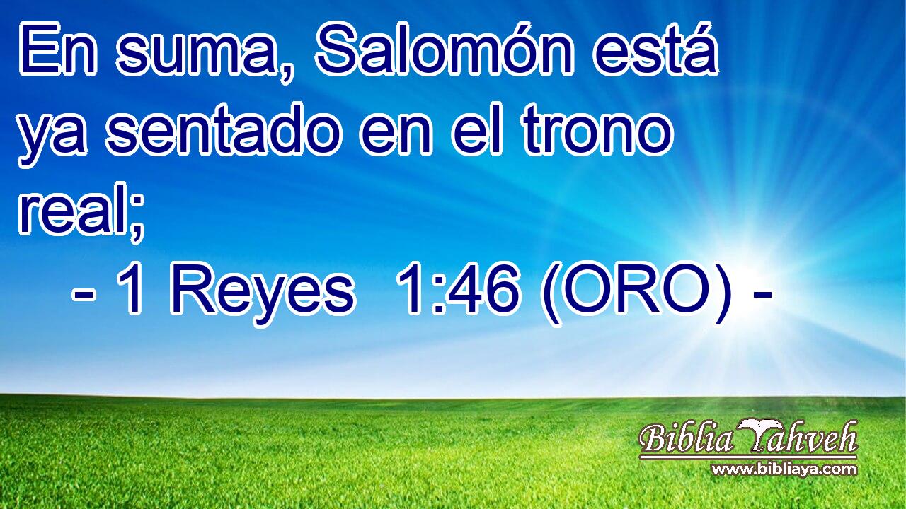  En suma, Salomón está ya sentado en el trono real; 