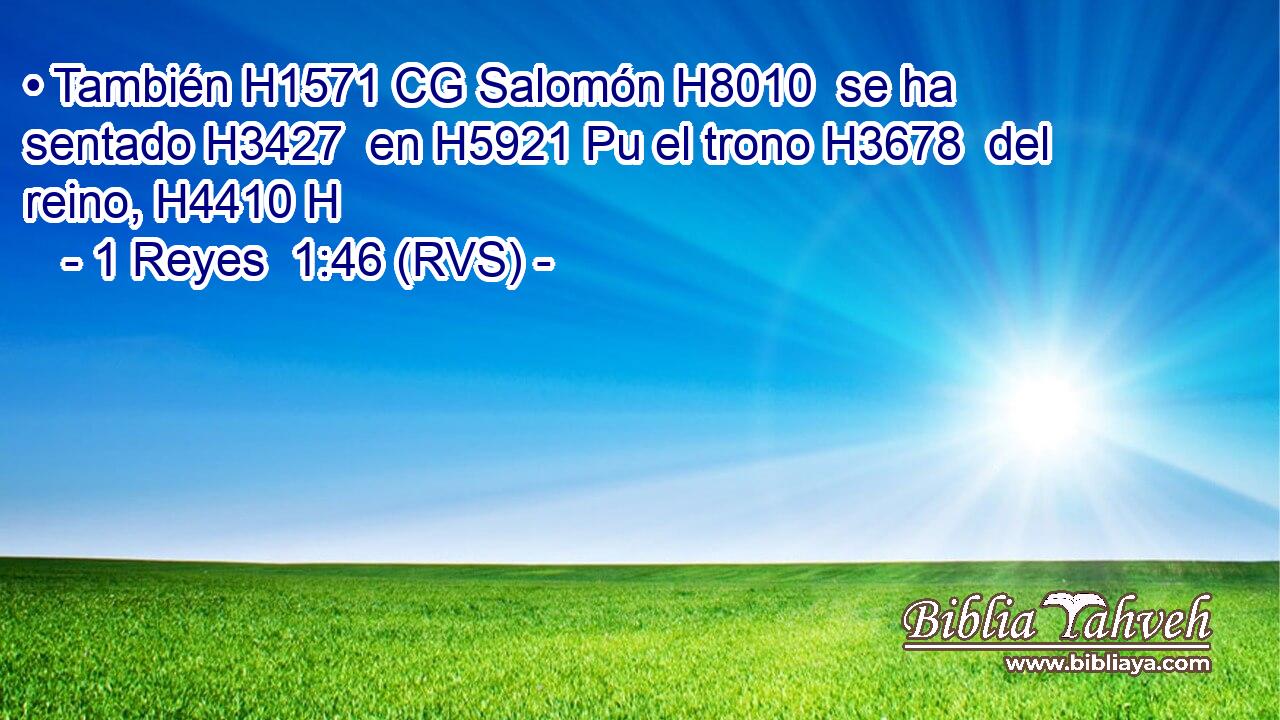 • También H1571 CG Salomón H8010  se ha sentado H3427  en H5921 Pu el trono H3678  del reino, H4410 H 