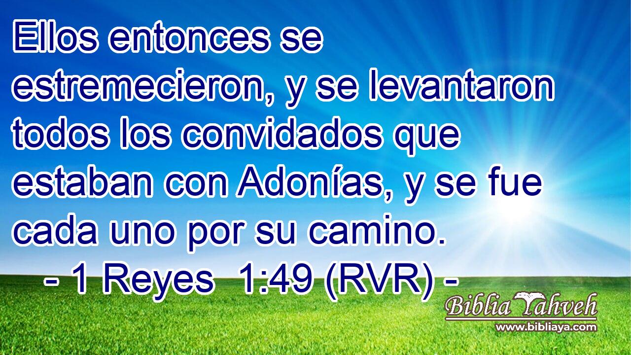 Ellos entonces se estremecieron, y se levantaron todos los convidados que estaban con Adonías, y se fue cada uno por su camino.