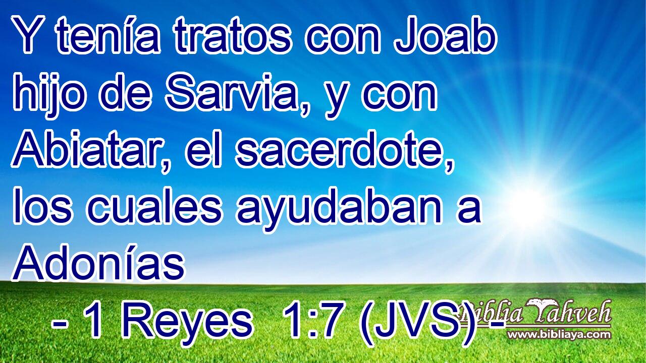 Y tenía tratos con Joab hijo de Sarvia, y con Abiatar, el sacerdote, los cuales ayudaban a Adonías