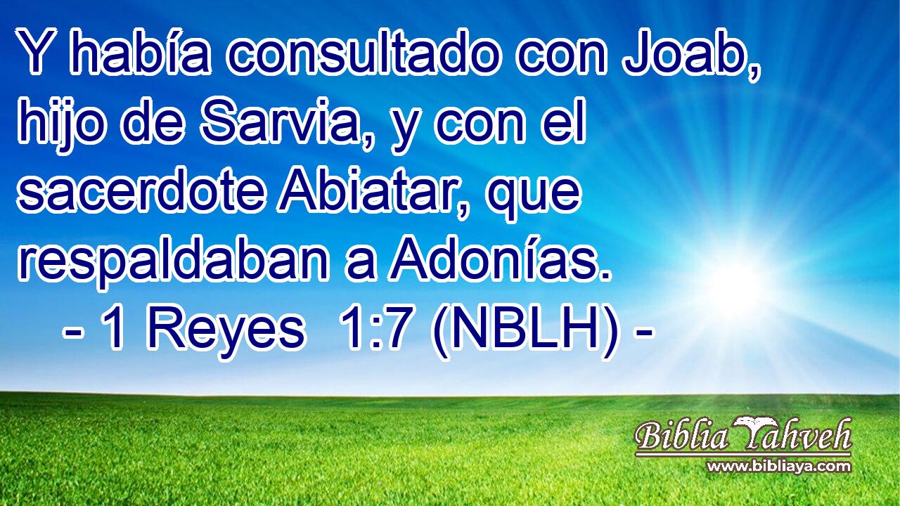  Y había consultado con Joab, hijo de Sarvia, y con el sacerdote Abiatar, que respaldaban a Adonías. 