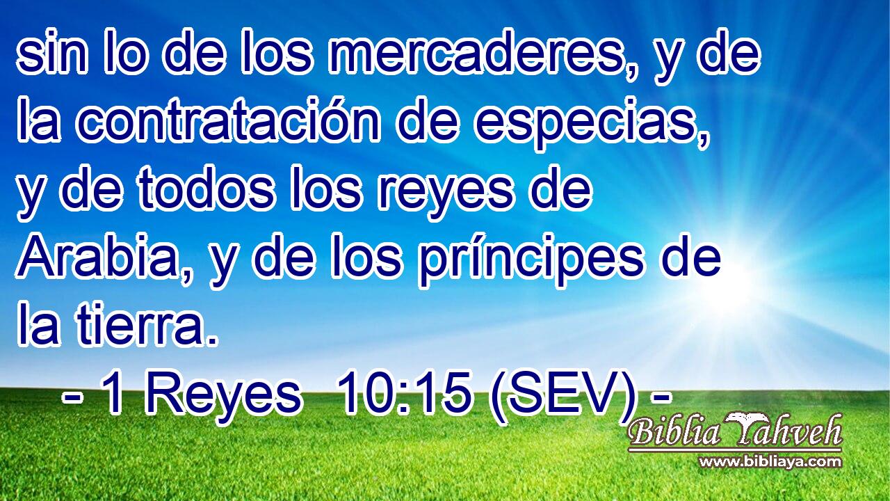 sin lo de los mercaderes, y de la contratación de especias, y de todos los reyes de Arabia, y de los príncipes de la tierra.