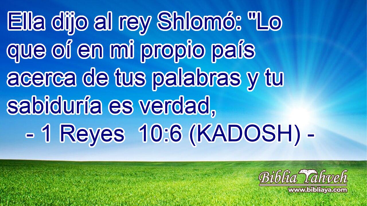  Ella dijo al rey Shlomó: 