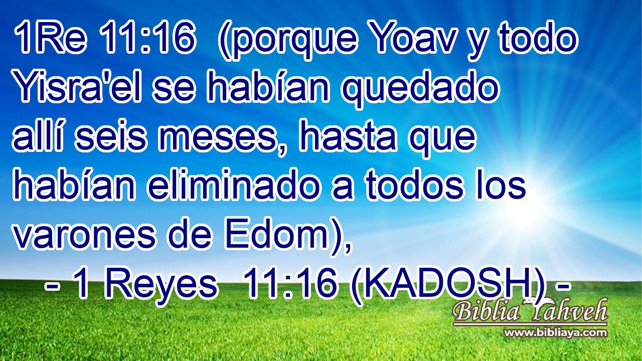  (porque Yoav y todo Yisra'el se habían quedado allí seis meses, hasta que habían eliminado a todos los varones de Edom), 
