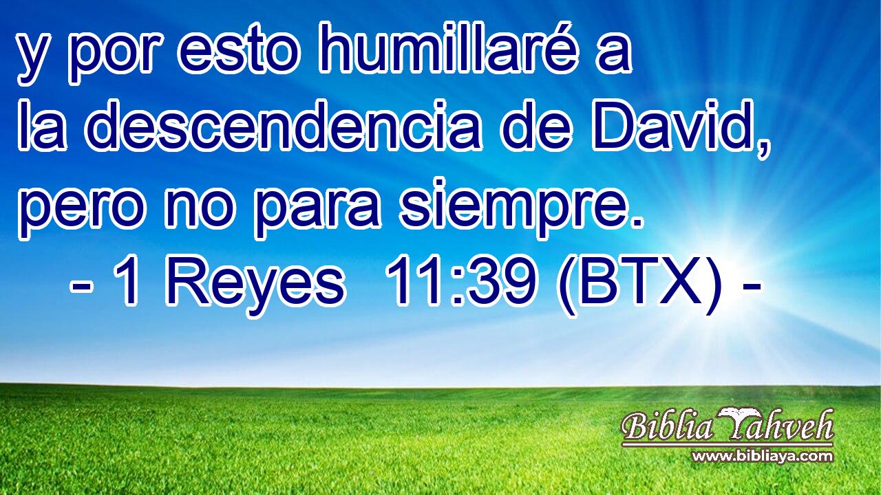 y por esto humillaré a la descendencia de David, pero no para siempre.