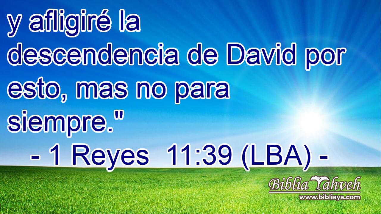 y afligiré la descendencia de David por esto, mas no para siempre.