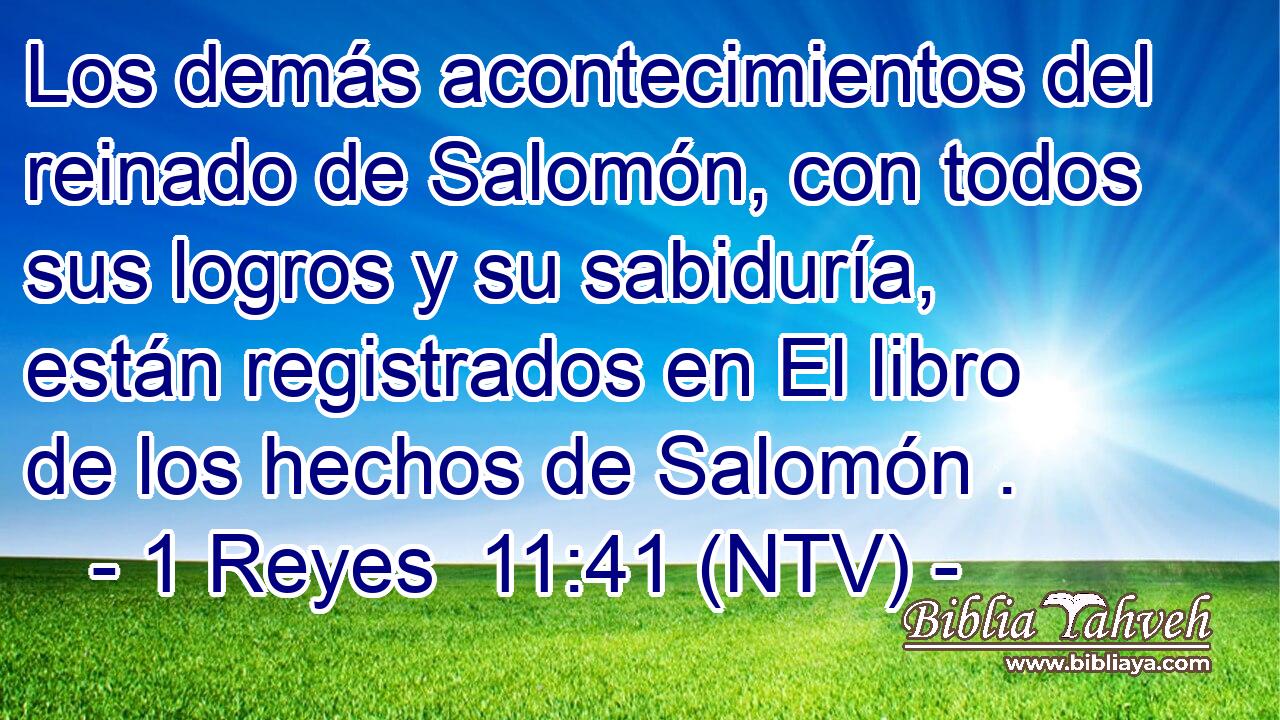 Los demás acontecimientos del reinado de Salomón, con todos sus logros y su sabiduría, están registrados en El libro de los hechos de Salomón .
