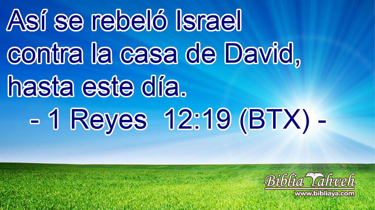 Así se rebeló Israel contra la casa de David, hasta este día.