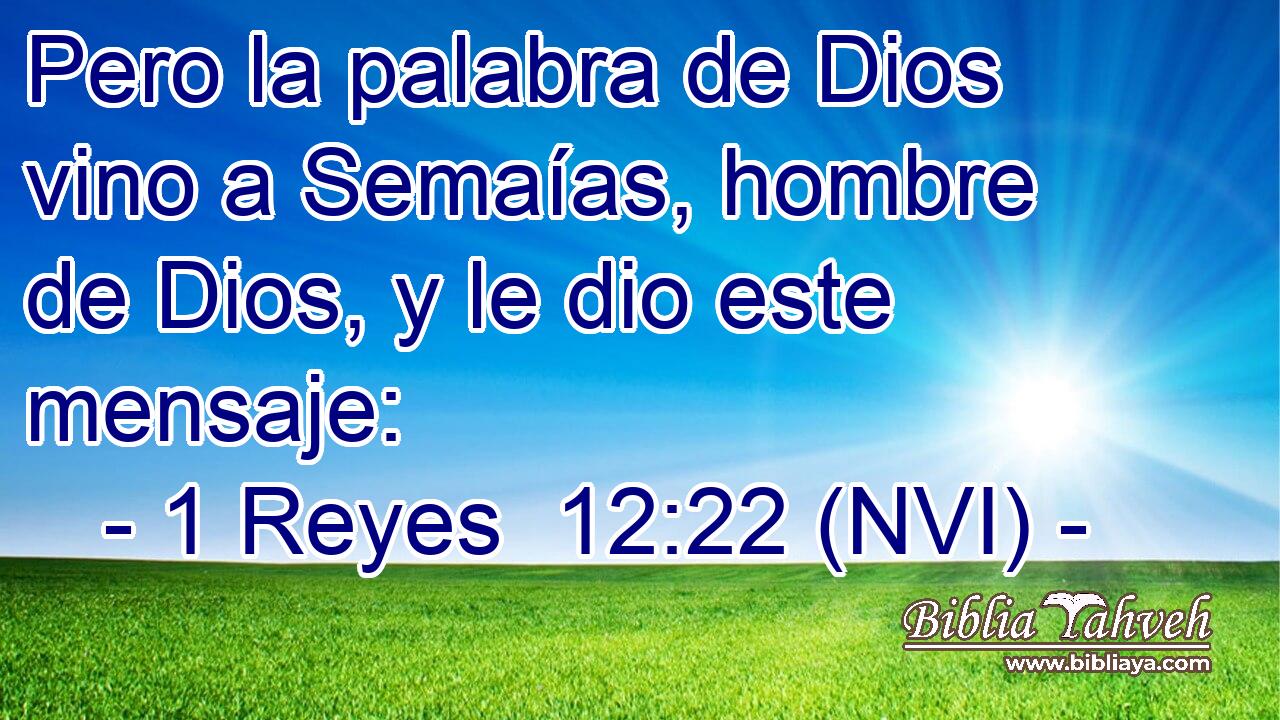  Pero la palabra de Dios vino a Semaías, hombre de Dios, y le dio este mensaje: 