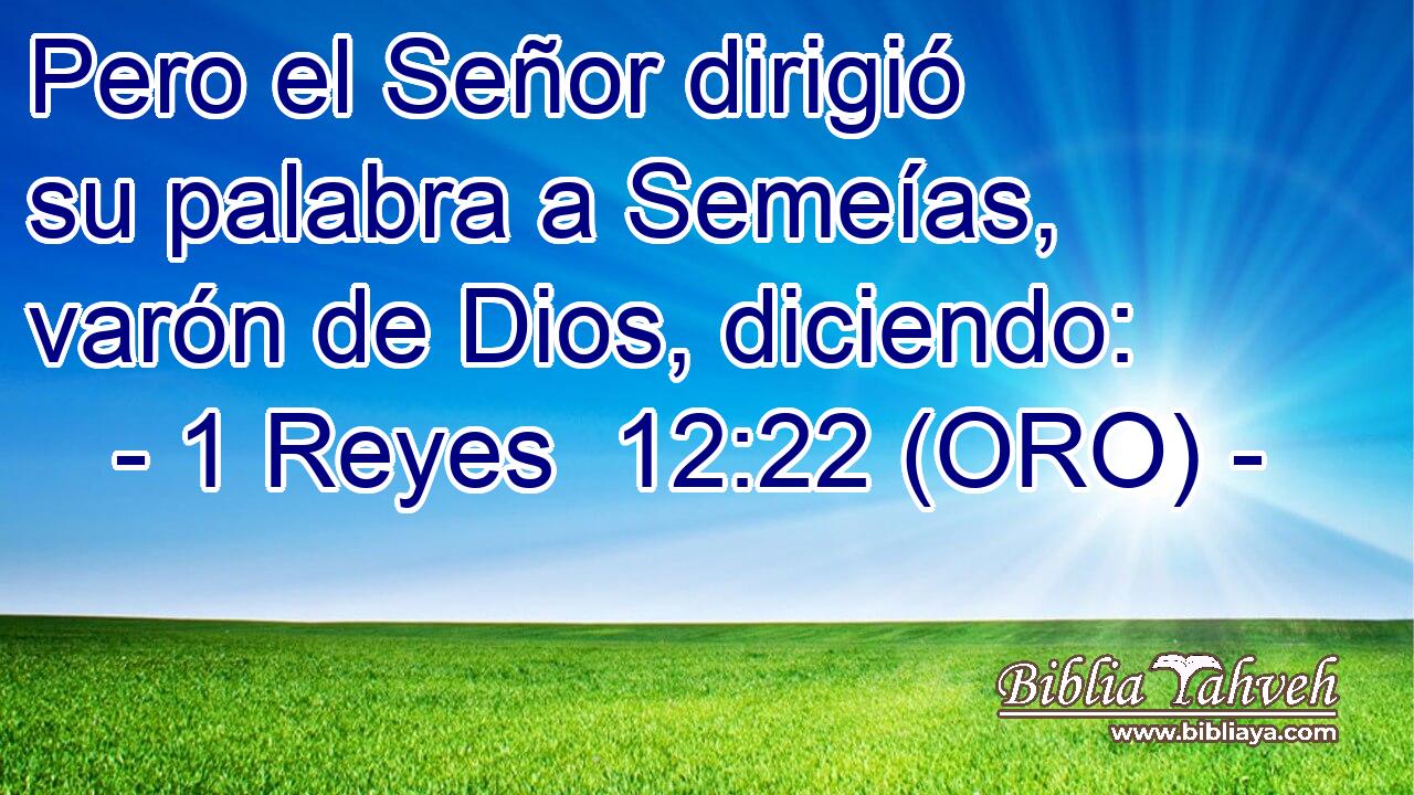  Pero el Señor dirigió su palabra a Semeías, varón de Dios, diciendo: 