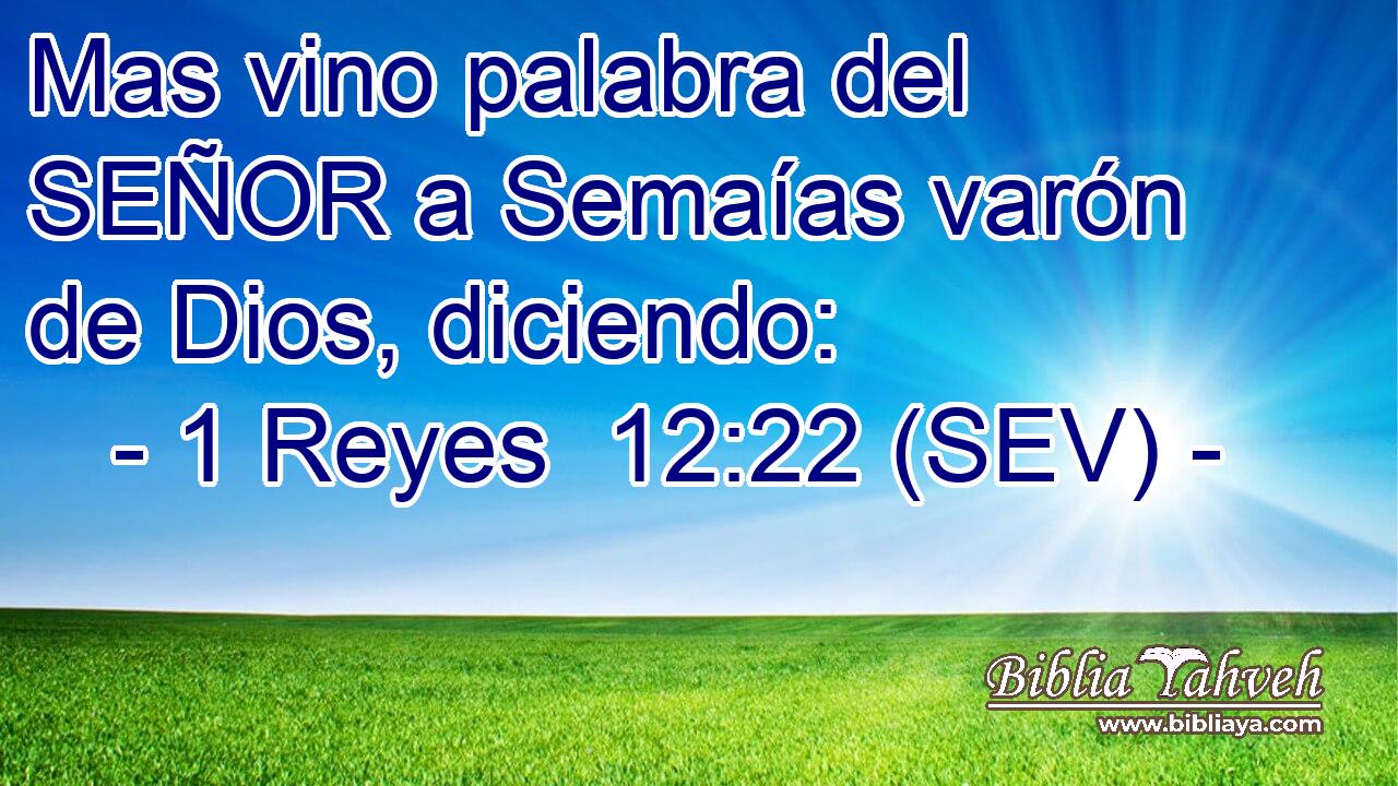 Mas vino palabra del SEÑOR a Semaías varón de Dios, diciendo: