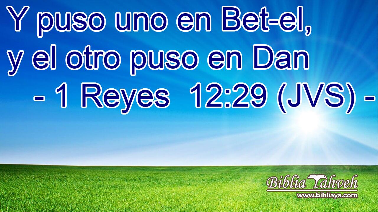 Y puso uno en Bet-el, y el otro puso en Dan