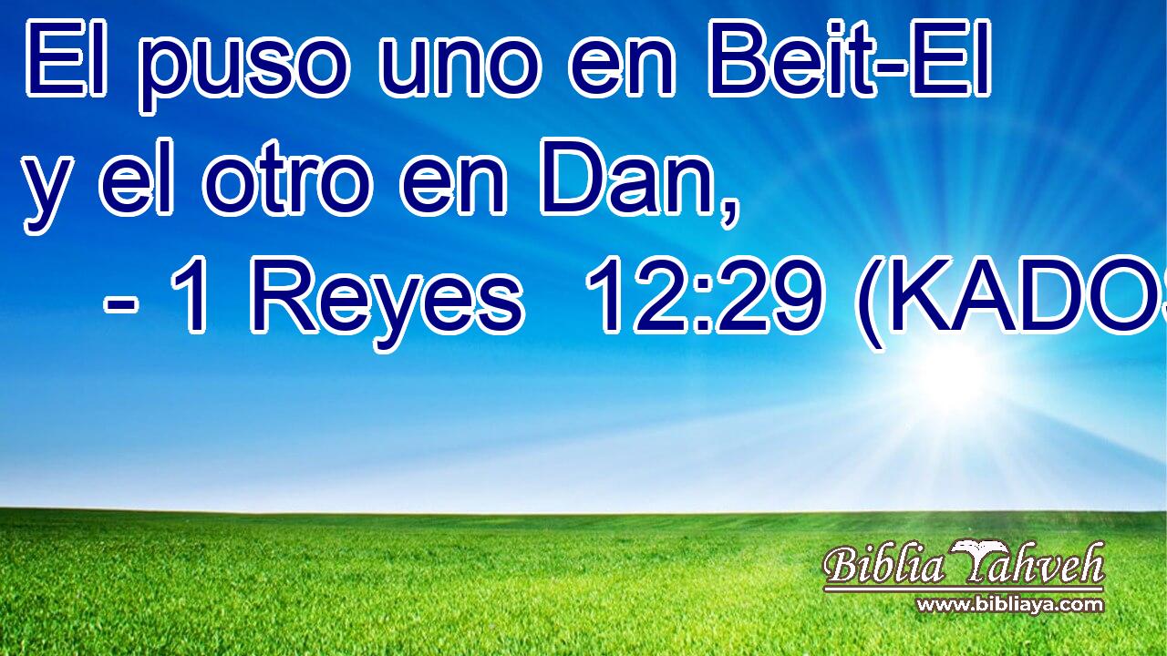  El puso uno en Beit-El y el otro en Dan, 