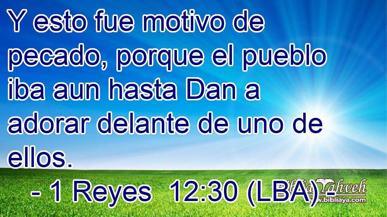 Y esto fue motivo de pecado, porque el pueblo iba aun hasta Dan a adorar delante de uno de ellos.