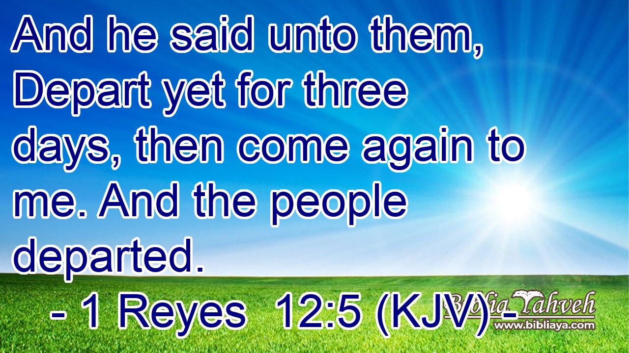 And he said unto them, Depart yet for three days, then come again to me. And the people departed.