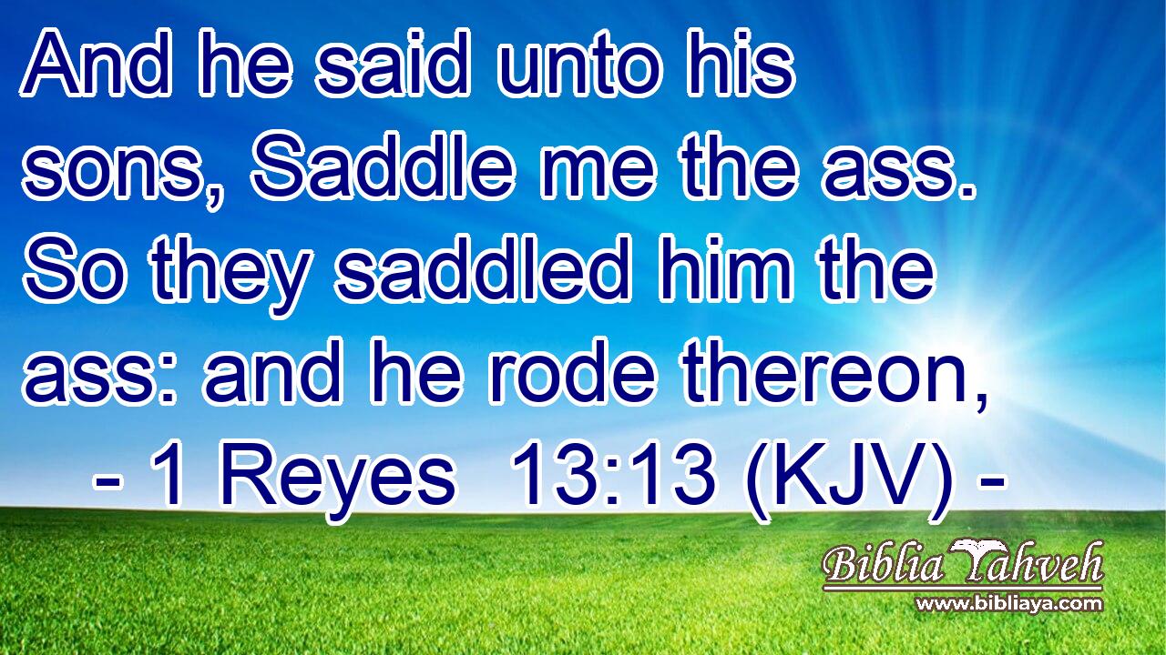 And he said unto his sons, Saddle me the ass. So they saddled him the ass: and he rode thereon,