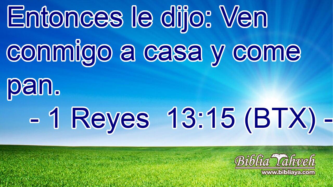 Entonces le dijo: Ven conmigo a casa y come pan.