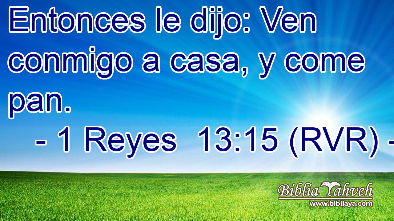 Entonces le dijo: Ven conmigo a casa, y come pan.
