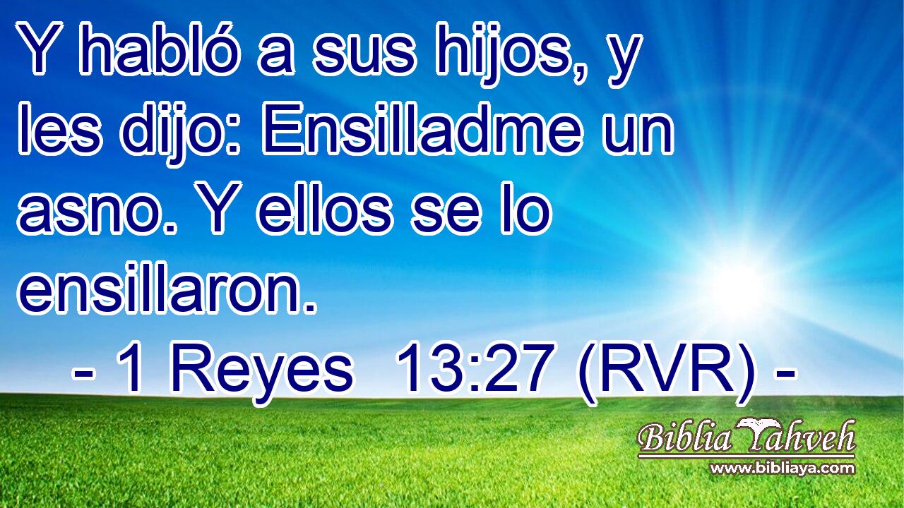 Y habló a sus hijos, y les dijo: Ensilladme un asno. Y ellos se lo ensillaron.