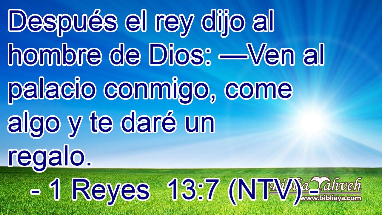 Después el rey dijo al hombre de Dios: —Ven al palacio conmigo, come algo y te daré un regalo.