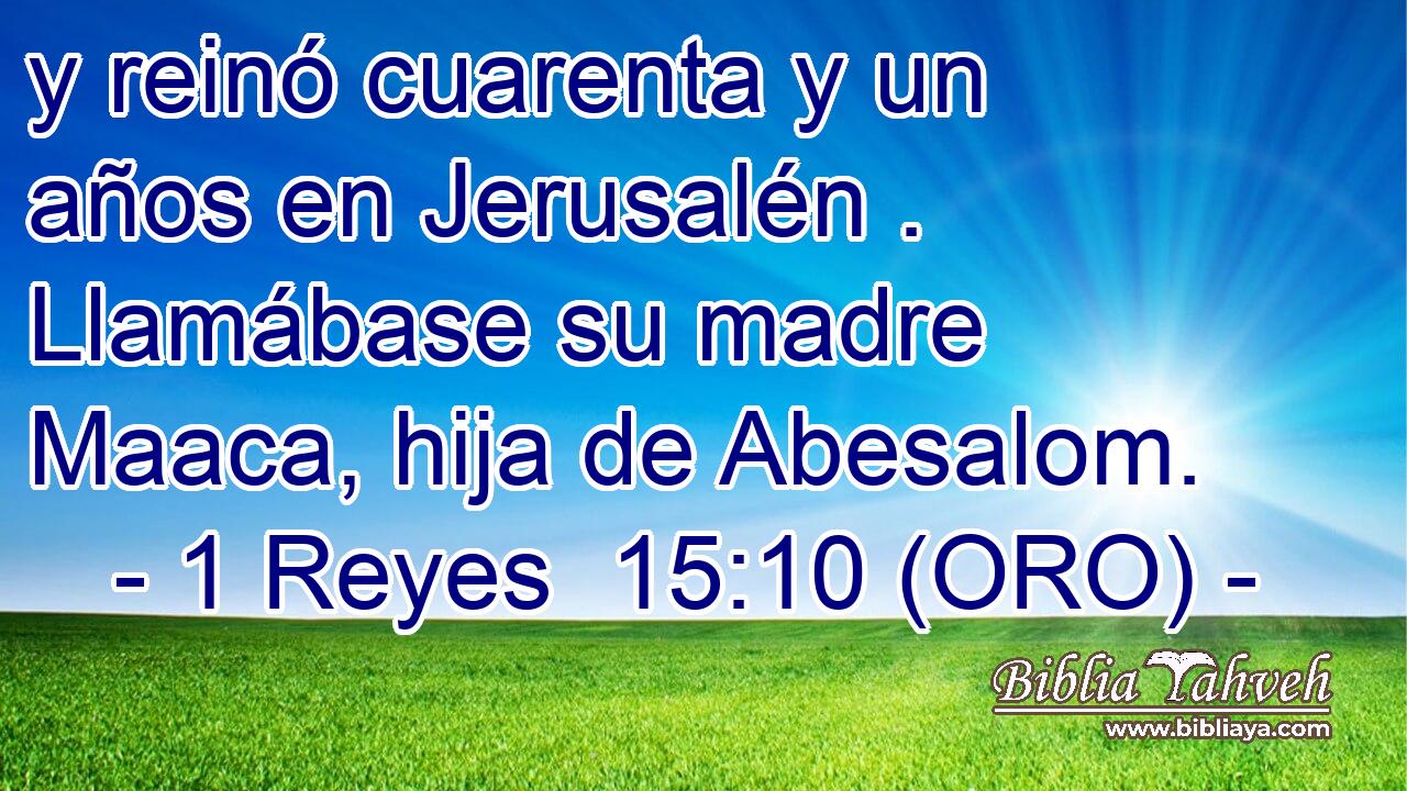  y reinó cuarenta y un años en Jerusalén . Llamábase su madre Maaca, hija de Abesalom. 