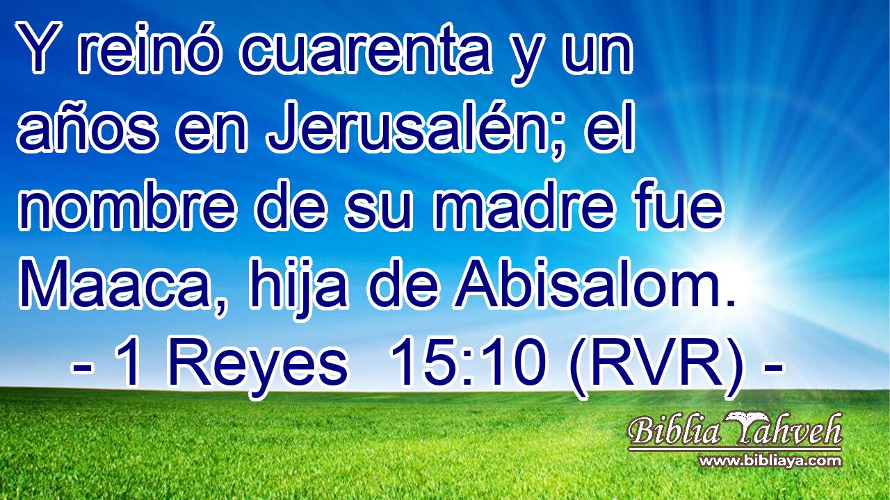 Y reinó cuarenta y un años en Jerusalén; el nombre de su madre fue Maaca, hija de Abisalom.