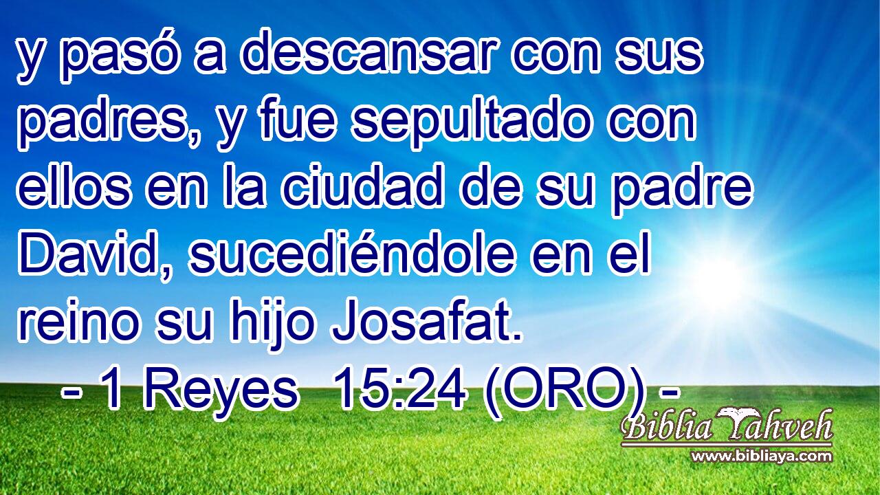  y pasó a descansar con sus padres, y fue sepultado con ellos en la ciudad de su padre David, sucediéndole en el reino su hijo Josafat. 