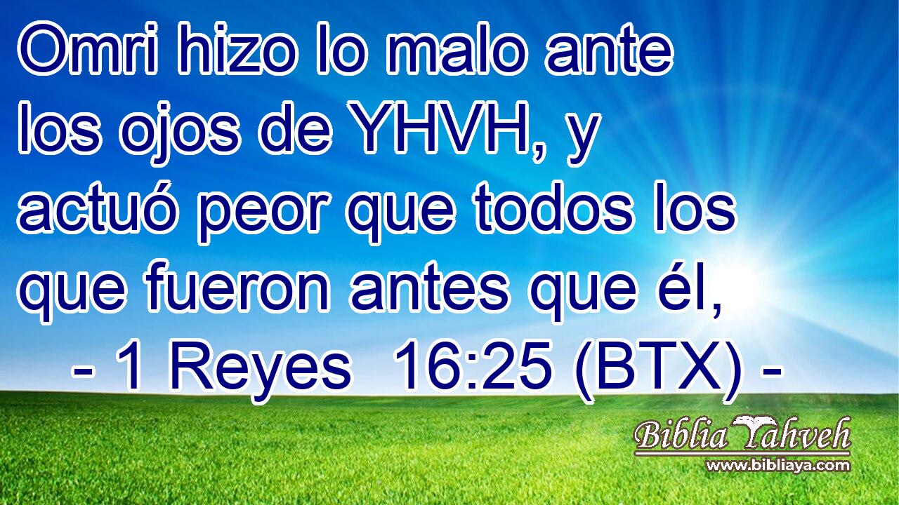 Omri hizo lo malo ante los ojos de YHVH, y actuó peor que todos los que fueron antes que él,