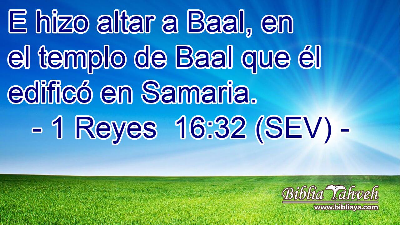 E hizo altar a Baal, en el templo de Baal que él edificó en Samaria.