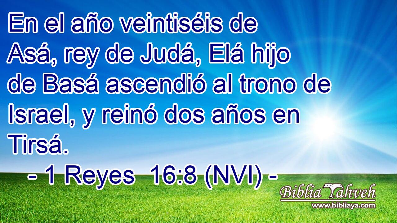 En el año veintiséis de Asá, rey de Judá, Elá hijo de Basá ascendió al trono de Israel, y reinó dos años en Tirsá. 